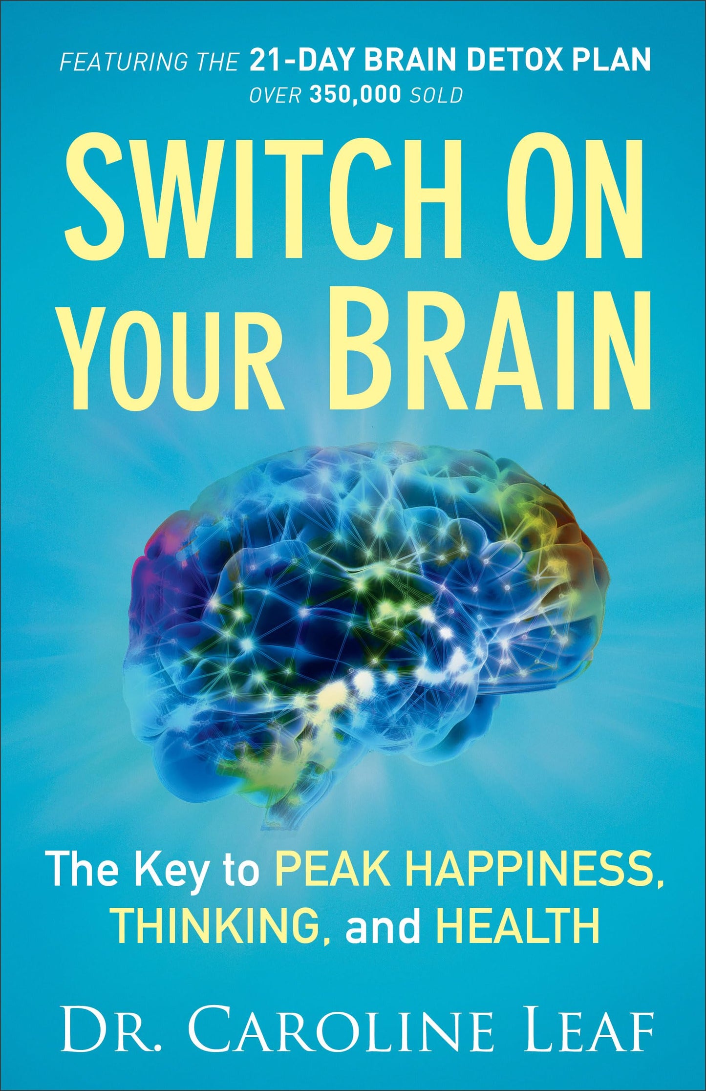 Switch On Your Brain: The Key to Peak Happiness, Thinking, and Health (Includes the 21-Day Brain Detox Plan)