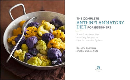 The Complete Anti-Inflammatory Diet for Beginners: A No-Stress Meal Plan with Easy Recipes to Heal the Immune System