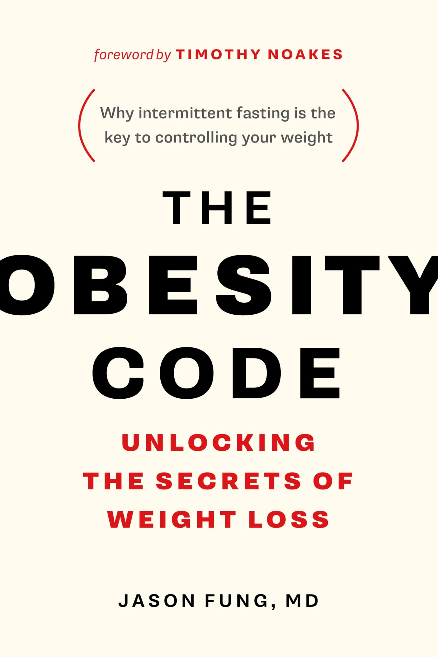 The Obesity Code: Unlocking the Secrets of Weight Loss (Why Intermittent Fasting Is the Key to Controlling Your Weight) (The Obesity Code, 1) (Book 1)