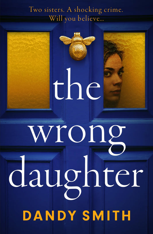 The Wrong Daughter: The absolutely unputdownable psychological thriller with a jaw-dropping twist by Dandy Smith for 2025!